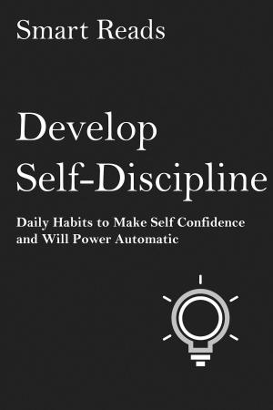 Cover of Develop Self Discipline: Daily Habits to Make Self Confidence and Willpower Automatic