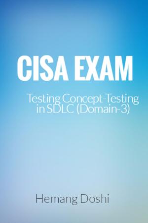 Cover of the book CISA Exam-Testing Concept-Testing in SDLC (Domain-3) by Hemang Doshi