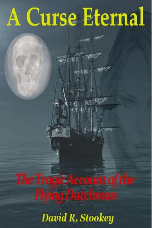 Cover of the book A Curse Eternal: The Tragic Account of the Flying Dutchman by Richard Leon