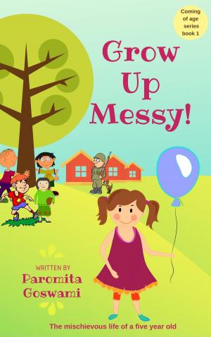 Cover of the book Grow Up Messy by Arthur J. Gonzalez