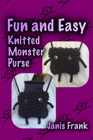 Cover of the book Fun and Easy Knitted Monster Purse by Janis Frank