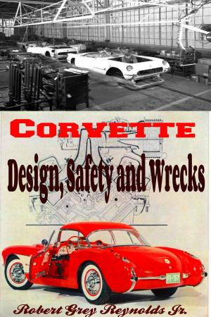 Cover of the book Chevrolet Corvette Design, Safety and Wrecks by Robert Grey Reynolds Jr