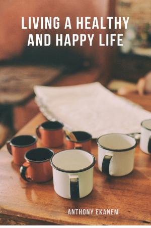 Book cover of Living a Healthy and Happy Life