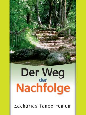 Cover of the book Der Weg Der Nachfolge by Zacharias Tanee Fomum