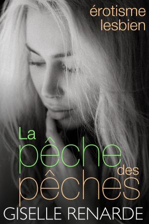 Cover of the book La pêche des pêches: érotisme lesbien by Kendra Edge