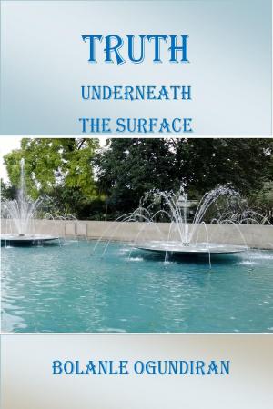 Cover of the book Truth Underneath the Surface by Clifton Hill