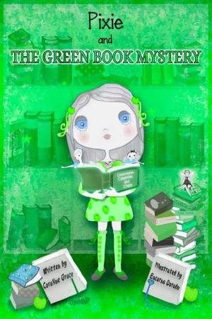 Cover of the book Early Chapter Book: Pixie And The Green Book Mystery by Lisa Deckert