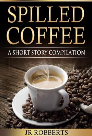 Cover of the book Spilled Coffee by Derek Rydall
