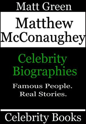 Cover of the book Matthew McConaughey: Celebrity Biographies by Matt Green