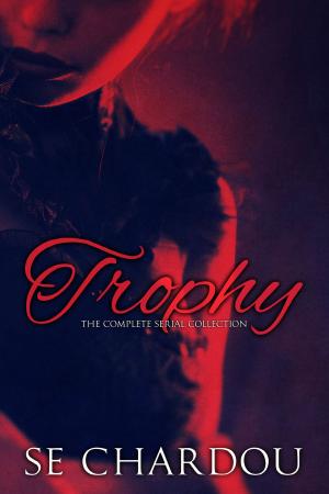Cover of the book Trophy by SE Chardou, Selene Chardou