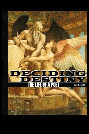 Book cover of Deciding Destiny: The Life of a Poet