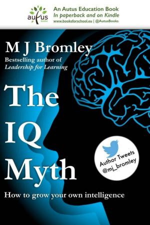 Cover of the book The IQ Myth: How to Grow Your Own Intelligence by Vince Guaglione