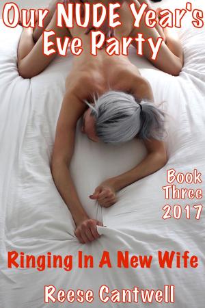 Cover of the book Our Nude Year's Eve Party: Book 3: Ringing in a New Wife: 2017 by Leigh James
