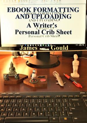 Cover of the book E-Book Formatting and Uploading: A Writer's Personal Crib Sheet by J.C. Hendee, N.D. Author Services