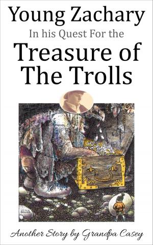 Cover of the book Young Zachary in his Quest For the Treasure of The Trolls by Ana Night