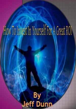 bigCover of the book How To Invest In Yourself For A Great ROI! by 