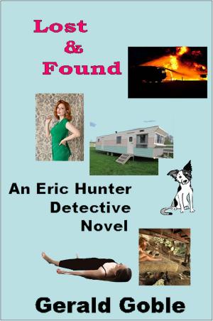 Cover of the book Lost and Found: Eric Hunter Detective by Gerald Goble