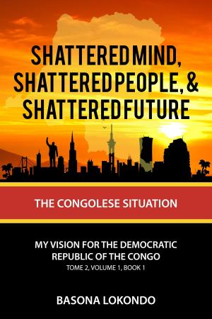 bigCover of the book Shattered, Shattered People, and Shattered Future: The Congolese Situation by 