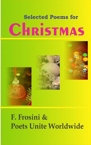 Cover of the book Selected Poems for Christmas by Poets Unite Worldwide, Fabrizio Frosini