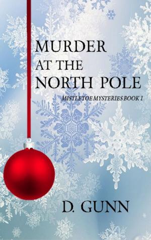 Cover of the book Murder At The North Pole (Mistletoe Mysteries Book 1) by Corine Hartman