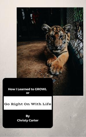 Cover of the book How I Learned to GROWL or Go Right On With Life by Allan Friedman