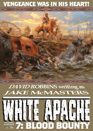Book cover of White Apache 7: Blood Bounty