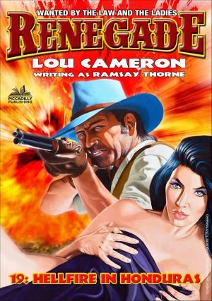 Cover of the book Renegade 19: Hellfire in Honduras by Lou Cameron