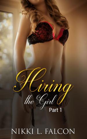 Cover of the book Hiring the Girl: Part 1 by Near N. Far
