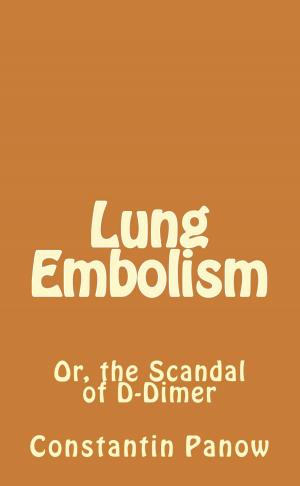 Cover of the book Lung Embolism / The Scandal of D-Dimer by Constantin Panow