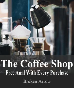 Cover of the book The Coffee Shop: Free Anal With Every Purchase by Cristina Berri