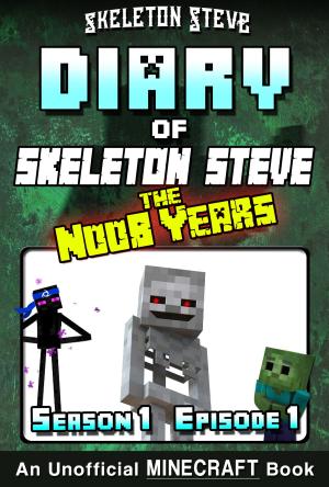 Cover of Minecraft Diary of Skeleton Steve the Noob Years - Season 1 Episode 1 (Book 1) - Unofficial Minecraft Books for Kids, Teens, & Nerds - Adventure Fan Fiction Diary Series