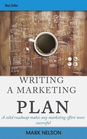 Book cover of Writing A Marketing Plan: A Solid Roadmap Makes Any Marketing Effort More Successful