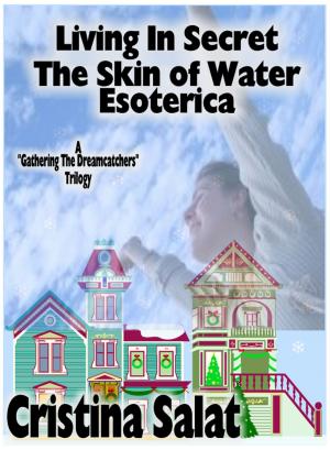 Cover of the book Living In Secret/The Skin of Water/Esoterica Series Combo by Kimberly Sigafus, Lyle Ernst