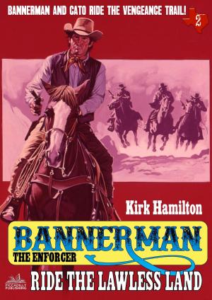 Cover of the book Bannerman the Enforcer 2: Ride the Lawless Land by James W Marvin