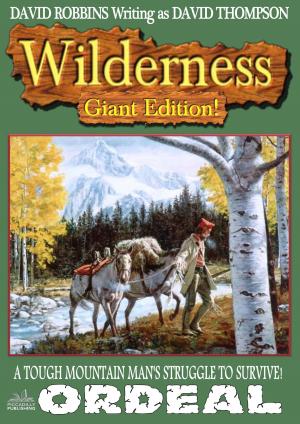 Cover of the book Wilderness Giant Edition 4: Ordeal by J.T. Edson