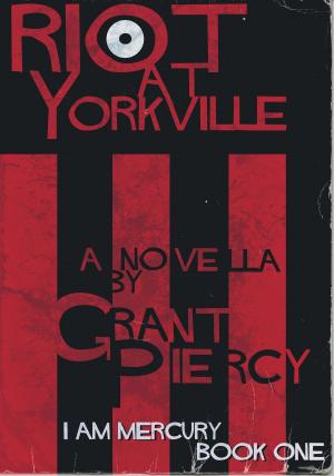 Cover of the book Riot at Yorkville (I Am Mercury series - Book 1) by Clington Quamie