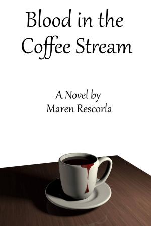 Cover of the book Blood in the Coffee Stream by Robyn Kaech