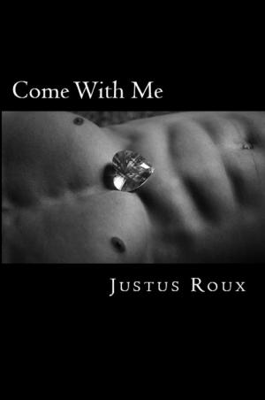 Cover of the book Come With Me by Justus Roux