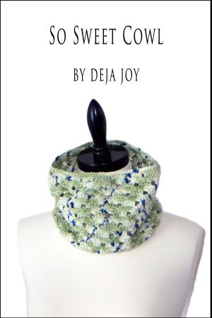 Cover of the book So Sweet Cowl by Deja Joy