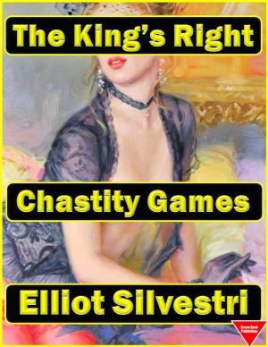 Cover of the book Chastity Games: The King's Right by W M James