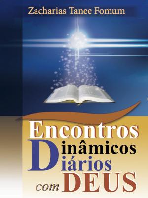 Cover of the book Encontros Dinâmicos Diários Com Deus by Zacharias Tanee Fomum