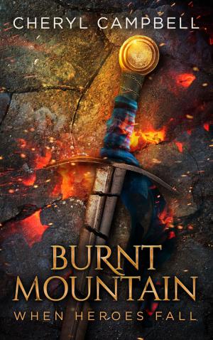 Cover of the book Burnt Mountain When Heroes Fall by Crystal C. Johnson