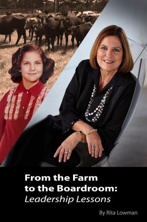 Cover of the book From the Farm to the Boardroom: Leadership Lessons by Ashley Shayne Pierce