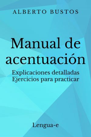 Book cover of Manual de acentuación: explicaciones detalladas, ejercicios para practicar