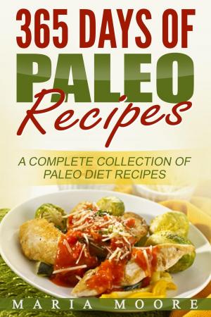 Book cover of 365 Days Of Paleo Recipes: A Complete Collection Of Paleo Diet Recipes