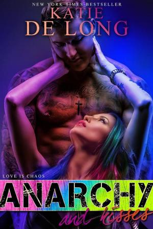 Cover of the book Anarchy and Kisses by K. de Long
