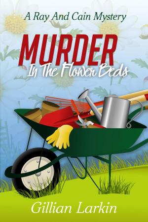 Cover of the book Murder In The Flower Beds by Gillian Larkin