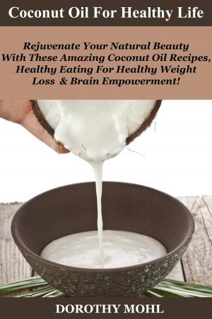 Cover of the book Coconut Oil for Healthy Life by Michelle DeBerge