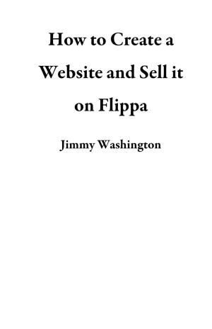 Cover of the book How to Create a Website and Sell it on Flippa by Dominik Brokelmann