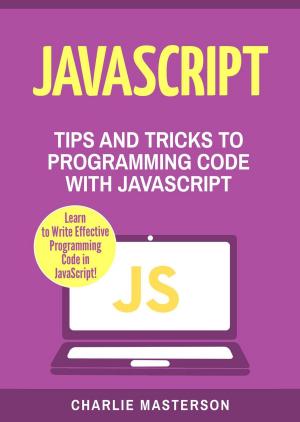 Book cover of JavaScript: Tips and Tricks to Programming Code with Javascript